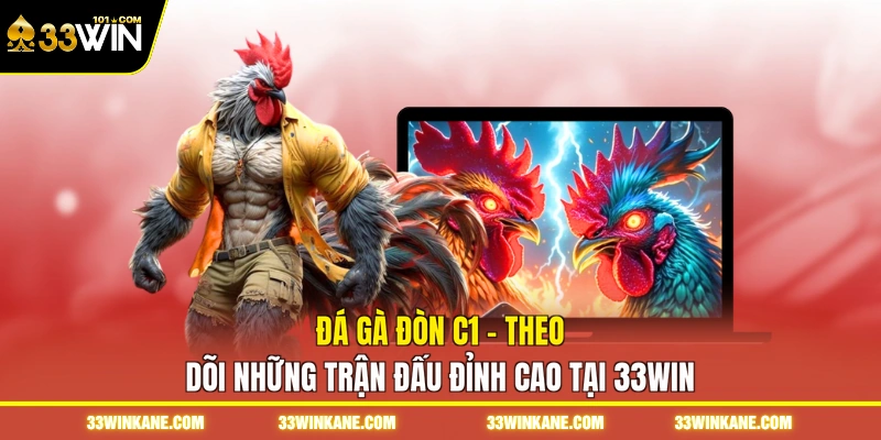 Đá Gà Đòn C1 - Theo Dõi Những Trận Đấu Đỉnh Cao tại 33WIN 1 đá gà đòn c1