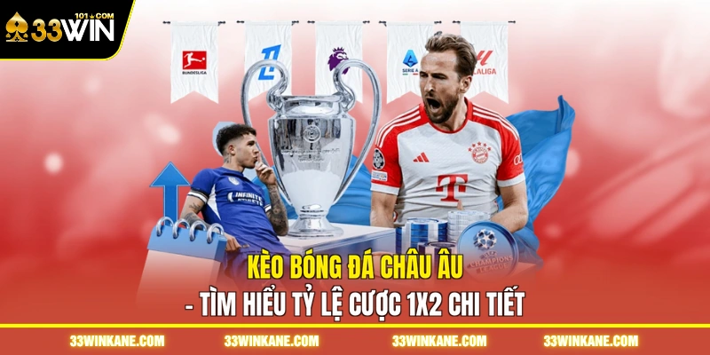 Kèo Bóng Đá Châu Âu - Tìm Hiểu Tỷ Lệ Cược 1X2 Chi Tiết 1 kèo bóng đá châu âu