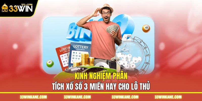 Xổ Số 3 Miền Hôm Nay - Tra Cứu Kết Quả Nhanh Và Tiện Lợi 4 Kinh nghiệm phân tích xổ số 3 miền hay cho lô thủ