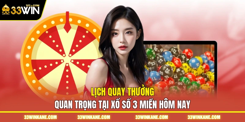Xổ Số 3 Miền Hôm Nay - Tra Cứu Kết Quả Nhanh Và Tiện Lợi 2 Lịch quay thưởng quan trọng tại xổ số 3 miền hôm nay