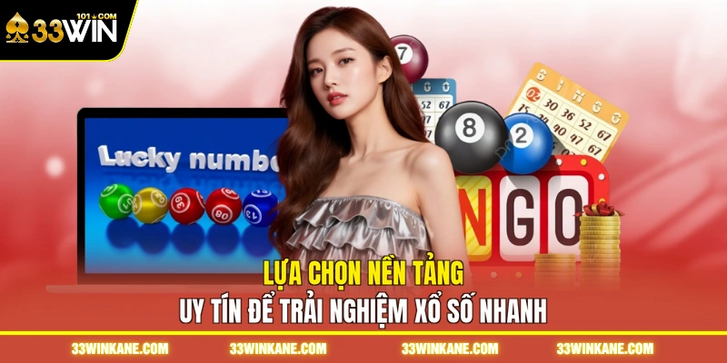 Xổ Số Nhanh - Tra Cứu Kết Quả Tiện Lợi Và Chính Xác 2026 4 Lựa chọn nền tảng uy tín để trải nghiệm xổ số nhanh