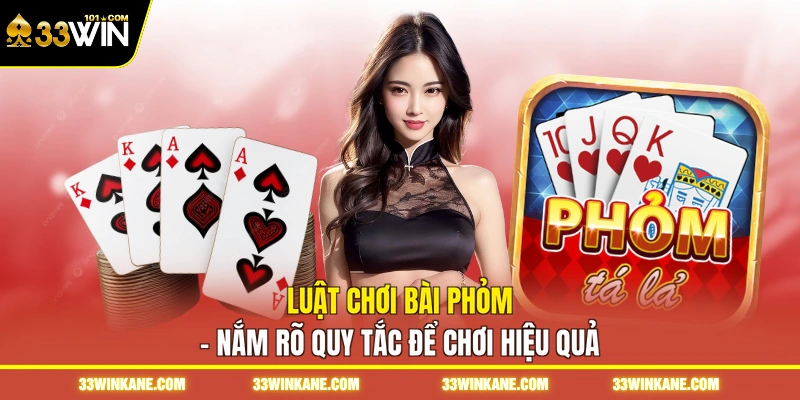 Luật Chơi Bài Phỏm - Nắm Rõ Quy Tắc Để Chơi Hiệu Quả 1 luật chơi bài phỏm