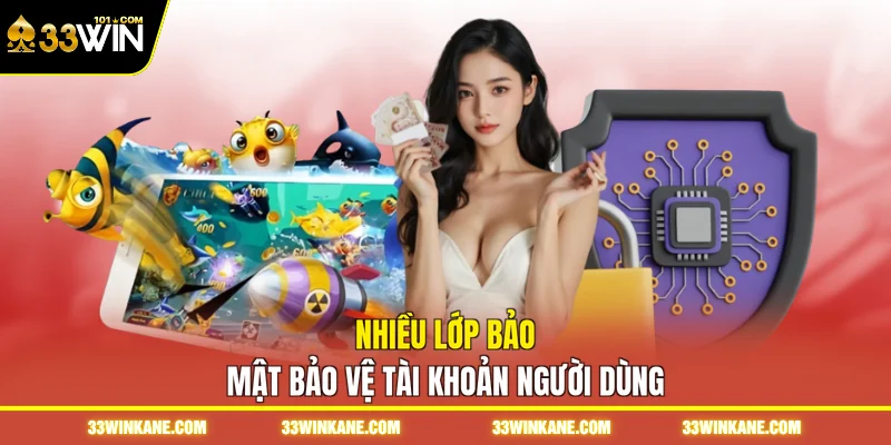 33WIN 4 Nhiều lớp bảo mật bảo vệ tài khoản người dùng